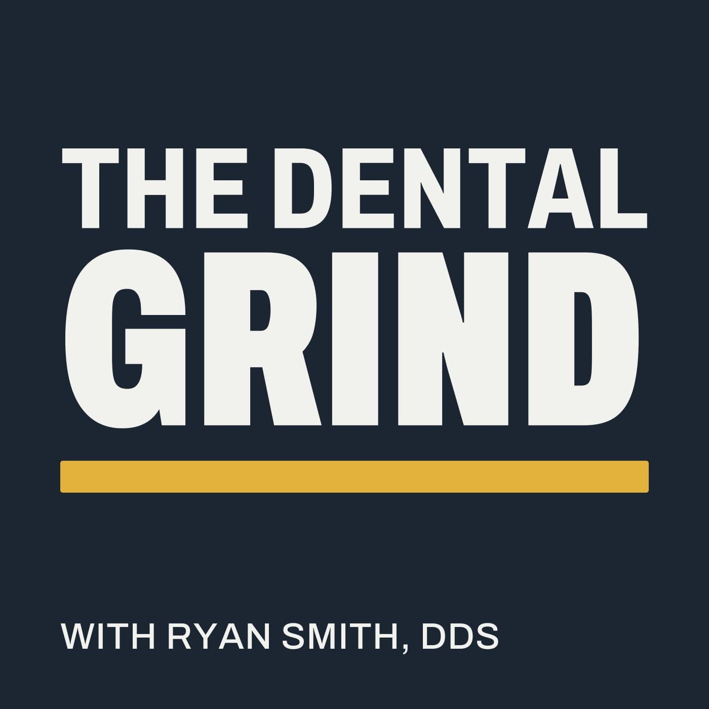 The Dental Grind podcast cover: the show name in white on navy, with Ryan Smith, DDS